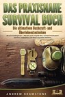 DAS PRAXISNAHE SURVIVAL BUCH: Die ultimativen Bushcraft- und Überlebenstechniken der Survivalexperten – Wie Sie sich auf jede Not- und Extremsituation bestens vorbereiten und diese souverän meistern - Andrew Bramstone - 9783757605841