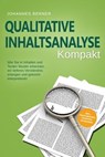 Qualitative Inhaltsanalyse - Kompakt: Wie Sie in Inhalten und Texten Muster erkennen, ein tieferes Verständnis erlangen und gekonnt interpretieren - inkl. Praxisbeispiel Experteninterviews - Johannes Berner - 9783757606046