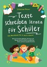 Texte schreiben lernen für Schüler - Das Workbook für 5. bis 8. Klasse: Mit praxiserprobten Methoden, Strategien und Übungen Schritt für Schritt zu großartigen Texten und hervorragenden Bestnoten - Sebastian Häfner - 9783757606428
