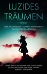 Luzides Träumen: Das Praxisbuch - Schritt für Schritt zum ersten Klartraum | Lerne, das Klarträumen von Astralreisen zu unterscheiden und deine Träume bewusst zu steuern - Lorina Blumenberg - 9783757607067