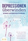 DEPRESSIONEN ÜBERWINDEN - Die Macht der kognitiven Psychologie: Wie Sie Ihre Selbstzweifel und negativen Gedanken ein für alle Mal besiegen und zu einer enorm selbstsicheren Person werden - Annika Ebenstein - 9783757607401