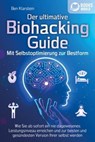 Der ultimative BIOHACKING GUIDE - Mit Selbstoptimierung zur Bestform: Wie Sie ab sofort ein nie dagewesenes Leistungsniveau erreichen und zur besten und gesündesten Version Ihrer selbst werden - Ben Klarstein - 9783757608453