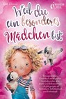 Weil du ein besonderes Mädchen bist: Ein inspirierendes Kinderbuch mit magischen Geschichten über Mut, Stärke und Selbstvertrauen - Perfekt geeignet als Vorlesebuch, Selbstlesebuch und Erstlesebuch - Elisa Ellental - 9783757609092