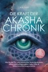 Die Kraft der Akasha Chronik: Wie Sie das Tor zum universellen Weltengedächtnis öffnen und bedingungslose Liebe, Fülle & Selbstverwirklichung erfahren - inkl. Akasha Meditation & Praxisübungen - Aja Devi - 9783757609184