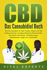 CBD: Das Cannabidiol Buch. Wie Sie Cannabis Öl, Hanf Tropfen, Blüten und Tee richtig anwenden und gesundheitliche Beschwerden, chronische Schmerzen, Schlafstörungen, Depressionen, Angst uvm. bekämpfen - Vital Experts - 9783757609832