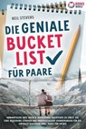 Die geniale Bucket List für Paare: Romantische Date Ideen & aufregende Abenteuer zu zweit, die Eure Beziehung stärken und unvergessliche Erinnerungen für die Ewigkeit schenken (Inkl. Platz für Fotos) - Neil Stevens - 9783757611699