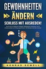GEWOHNHEITEN ÄNDERN - Schluss mit Ausreden!: Wie Sie sich mit effektiven Strategien Selbstdisziplin antrainieren und Ihr Unterbewusstsein auf Erfolg programmieren. Mit Motivation alle Ziele erreichen - Konrad Sewell - 9783757611743