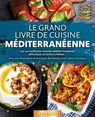 Le grand livre de cuisine méditerranéenne: Les 123 meilleures recettes méditerranéennes délicieuses et faciles à réaliser ! Pour une alimentation saine au goût des vacances (avec valeurs nutritives) - Yummy Kitchen - 9783757617387