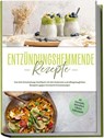 Entzündungshemmende Rezepte: Das Anti-Entzündungs-Kochbuch mit den leckersten und alltagstauglichen Rezepten gegen chronische Entzündungen - inkl. Brotrezepten, Aufstrichen & 4-Wochen-Ernährungsplan - Laura Hohenfeld - 9783757618919
