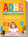 ADHS bei Grundschulkindern: In nur 10 Minuten täglich zu mehr Freude, innerer Stärke, Harmonie und Schulerfolg - Gefühle begleiten, Fokus stärken, Konflikte lösen, Selbstwert fördern - inkl. Workbook - Lorena Schönfeld - 9783757619220