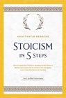 Stoicism in 5 Steps: How to Apply the Timeless Wisdom of the Stoics in Modern Everyday Life to Achieve Iron Discipline, Inner Calm, Resilience & Humility | incl. a 28-Day Challenge - Konstantin Rensche - 9783757621179