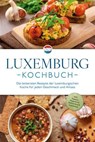 Luxemburg Kochbuch: Die leckersten Rezepte der luxemburgischen Küche für jeden Geschmack und Anlass - inkl. Suppen, Fingerfood, Aufstrichen & Getränken - Leonie Schmit - 9783757621797