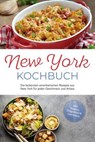 New York Kochbuch: Die leckersten amerikanischen Rezepte aus New York für jeden Geschmack und Anlass - inkl. Salaten, Fingerfood & Getränken - Jule Williams - 9783757621926
