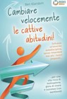 Cambiare velocemente le cattive abitudini!: Sviluppa un'enorme autodisciplina, senza rimandare mai più i buoni propositi, ... per una vita ricca di motivazione, gioia di vivere e successo (con workboo - Ben Klarstein - 9783757622015
