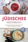 Jüdisches Kochbuch: Die leckersten Rezepte der jüdischen Küche für jeden Geschmack und Anlass - inkl. Brotrezepten, Salaten, Dips & Feiertagsrezepten - Amélie Rosenberg - 9783757622336