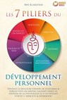 Les 7 piliers du développement personnel: Devenez la meilleure version de vous-même & forgez-vous un mental gagnant grâce au pouvoir de la psychologie et à un mindset positif (+ exercices & workbook) - Ben Klarstein - 9783757622947