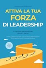 Attiva la tua FORZA di leadership – Il mentore personale per giovani leader: Come guidare il tuo team con sicurezza, determinazione & competenza verso il successo duraturo – Con workbook ed esercizi p - Maximilian Clemens - 9783757625764