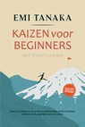 Kaizen voor beginners – Het praktijkboek: Hoe je met kleine maar continue verbeteringen grote resultaten boekt in werk, dagelijks leven en relaties – inclusief de 5S-methode voor meer succes en prakti - Emi Tanaka - 9783757625931