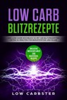 Low Carb Blitzrezepte: Das Low Carb Kochbuch V4 mit 100 Blitzrezepten unter 15 Minuten für Berufstätige und Eilige - Inklusive Wochenplaner und Nachtischrezepte - Low Carbster - 9783757627096
