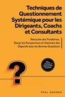 Techniques de Questionnement Systémique pour les Dirigeants, Coachs et Consultants : Résoudre des Problèmes, Élargir les Perspectives et Atteindre des Objectifs avec les Bonnes Questions - Inclut le C - Paul Queder - 9783757630508