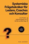 Systemiska Frågetekniker för Ledare, Coaches och Konsulter: Lösa Problem, Utöka Perspektiv och Nå Mål med Rätt Frågor - Inkluderar Arbetsbok och Praktiska Exempel - Paul Queder - 9783757630539