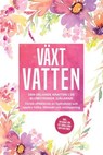 Växtvatten: Den helande kraften i de blomstrande själarna - Förstå effekterna av hydrolater och upplev hälsa, läkande och avslappning, inklusive en guide för att göra egna växtvattnen - Verena Grapengeter - 9783757630744