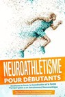 Neuroathlétisme pour Débutants : Améliorez la Force, la Coordination et la Forme Physique grâce à un Entraînement Neurocentrique – Incluant un Plan d'Action de 10 Semaines et un Programme d'Échauffeme - Phillip Roden - 9783757630782