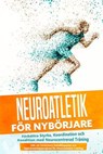 Neuroatletik för Nybörjare: Förbättra Styrka, Koordination och Kondition med Neurocentrerad Träning – Inkluderar en 10-Veckors Handlingsplan och Uppvärmningsprogram för Neuroatletisk Träning - Phillip Roden - 9783757630812
