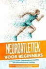 Neuroatletiek voor Beginners: Verbeter Kracht, Coördinatie en Conditie met Neurocentrische Training – Inclusief een 10-Weeks Actieplan en Opwarmprogramma voor Neuroatletische Training - Phillip Roden - 9783757630829
