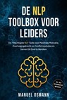 De NLP Toolbox voor Leiders: De 7 Machtigste NLP Tools voor Maximale Motivatie, Overtuigingskracht en Conflictresolutie om Samen Elk Doel te Bereiken – inclusief NLP Oefeningen en Werkboek - Manuel Osmann - 9783757631024