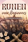 Runen voor Beginners – Het Praktijkboek: Hoe je de Mythologie en Symboliek van de Oude Tekens Gemakkelijk Begrijpt en Stap voor Stap in je Dagelijks Leven Toepast – Inclusief Handleiding voor Runenleg - Sophia Waldeck - 9783757631222