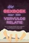 Het Sexboek voor een Vervulde Relatie: Hoe Je Je Seksualiteit Ontwikkelt, Nieuwe Hoogtepunten in Je Liefdesleven Bereikt en Meer Intimiteit, Passie en Aantrekking in Je Relatie Brengt - Alina Lehnhardt - 9783757631697