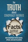The Truth About Conspiracy Theories: How Conspiracy Myths Emerge, Spread, and Gain Followers – including the Debunking of Many Myths like Moon Landing, Rothschilds, or Chemtrails - Sebastian Brunow - 9783757631925
