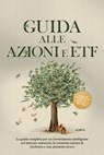 Guida alle Azioni e ETF: La guida completa per un investimento intelligente nel mercato azionario, la creazione mirata di ricchezza e una pensione sicura - Comprende un quaderno di lavoro e le istruzi - Moritz Borgmann - 9783757632298