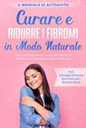 Curare e Ridurre i Fibromi in Modo Naturale – Il Manuale di Autoaiuto: Come Individuare le Cause dei Fibromi e Trattarli con Successo in Modo Naturale – Inclusi Consigli di Pronto Soccorso per i Sinto - Elisabeth Cornelsen - 9783757637699