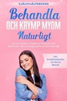 Behandla och Krymp Myom Naturligt – Självhjälpsboken: Hur du Avslöjar Orsakerna till Myom och Behandlar dem Framgångsrikt på Naturlig Väg – Inklusive Snabbhjälpstips vid Akuta Besvär - Elisabeth Cornelsen - 9783757637712