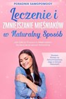 Leczenie i Zmniejszanie Mięśniaków w Naturalny Sposób – Poradnik Samopomocy: Jak Odkryć Przyczyny Mięśniaków i Skutecznie je Leczyć Naturalnie – Zawiera Porady na Natychmiastową Ulgę w Ostrych Objawac - Elisabeth Cornelsen - 9783757637736