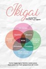 Ikigai: Come raggiungere felicità e salute passo dopo passo con l'arte giapponese del vivere – con una sfida Ikigai di 21 giorni - Aoi Nakamura - 9783757637835