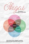 Ikigai: Jak krok po kroku osiągnąć szczęście i zdrowie dzięki japońskiej sztuce życia – w tym 21-dniowe wyzwanie Ikigai - Aoi Nakamura - 9783757637873