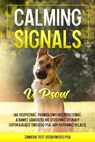 Calming Signals u psów: Jak rozpoznać, prawidłowo interpretować, a nawet samodzielnie stosować sygnały uspokajające swojego psa, aby poprawić relację | zawiera test osobowości psa - Anna-Lena Rittberg - 9783757639082