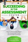 Succeeding in the Assestment Center: How to Successfully Master Any Assessment Center with the Right Strategies – Including a 5-Week Preparation Guide - Sebastian Grapengeter - 9783757639099