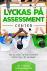 Lyckas på Assessment Center: Hur du klarar varje Assessment Center med rätt strategier – inklusive 5-veckors förberedelseguide - Sebastian Grapengeter - 9783757639136