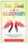 Twin Souls in Relationships: How to Recognize Your Soul Partner, Love Them, and Know When It's Time to Let Go – Including Simple and Effective Life Energy Exercises - Louise Blumenberg - 9783757639303