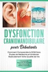 Dysfonction Craniomandibulaire pour Débutants : Comment Comprendre la DCM Sans Études de Médecine et Améliorer Radicalement Votre Qualité de Vie – Y Compris des Approches de Guérison Alternatives et l - Christian Prawitz - 9783757655686