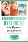 Craniomandibulaire Dysfunctie voor Beginners: Hoe u CMD Begrijpt Zonder Geneeskundestudie en uw Levenskwaliteit Drastisch Verbetert – Inclusief Alternatieve Geneesmethoden en de Beste Oefeningen - Christian Prawitz - 9783757655723