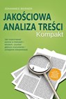 Jakościowa analiza treści – Kompakt: Jak rozpoznawać wzorce w treściach i tekstach, uzyskać głębsze zrozumienie i umiejętnie interpretować – W tym praktyczny przykład wywiadów eksperckich - Johannes Berner - 9783757655945