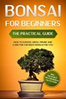 Bonsai for Beginners – The Practical Guide: How to Choose, Grow, Prune and Care for the Right Bonsai for You – incl. the 10 Best Tips for Bonsai Cultivation - Haruki Tanaka - 9783757656232