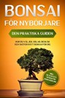 Bonsai för Nybörjare – Den Praktiska Guiden: Hur du Väljer, Odlar, Beskär och Sköter Rätt Bonsai för Dig – inkl. de 10 Bästa Tipsen för Bonsaiodling - Haruki Tanaka - 9783757656270