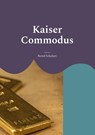 Kaiser Commodus - Bernd Schubert - 9783757805173