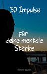 30 Impulse für mehr Mentale Stärke - Clemens Clausen - 9783757814304